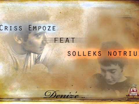 Solleks Notriuz ft. Criss Empoze - Deniz'e