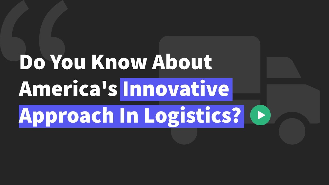 Do You Know About America's Innovative Approach In Logistics?