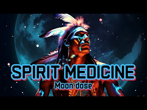 SACRED INDIGENOUS SPIRIT MEDICINE~TRIBAL HEALING PRAYER (Moon Dose)°SPIRIT ACTIVATION💨
