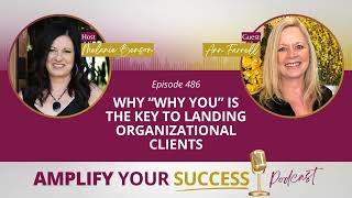 Episode 486: Why “Why You” Is the Key to Landing Organizational Clients with Ann Farrell