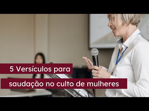 5 Versículos para saudação no culto de mulheres