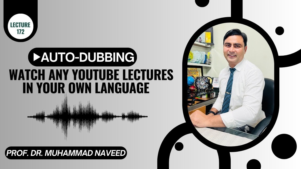 Watch any YouTube lecture in your own language using auto dubbing |Lecture 172 | Dr. Muhammad Naveed