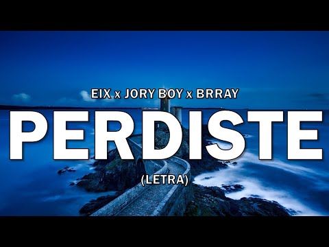 Eix X Jory Boy X Brray - Perdiste (Letra/Lyrics)