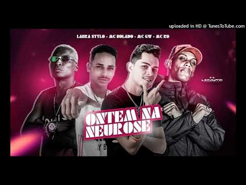 MC labra stylo - MC bolado - MC gw -MC rd - ontem na neurose