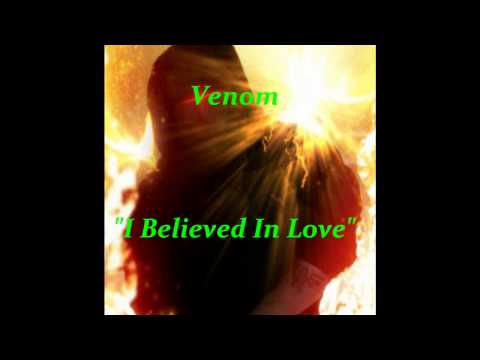 Venom - I Believed In Love