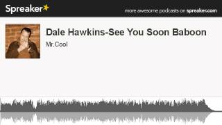 Dale Hawkins-See You Soon Baboon (creato con Spreaker)