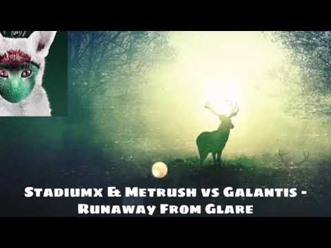 Stadiumx & Metrush vs. Galantis - Runaway From Glare (Stevie Strong Mashup)