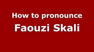 How to pronounce Faouzi Skali