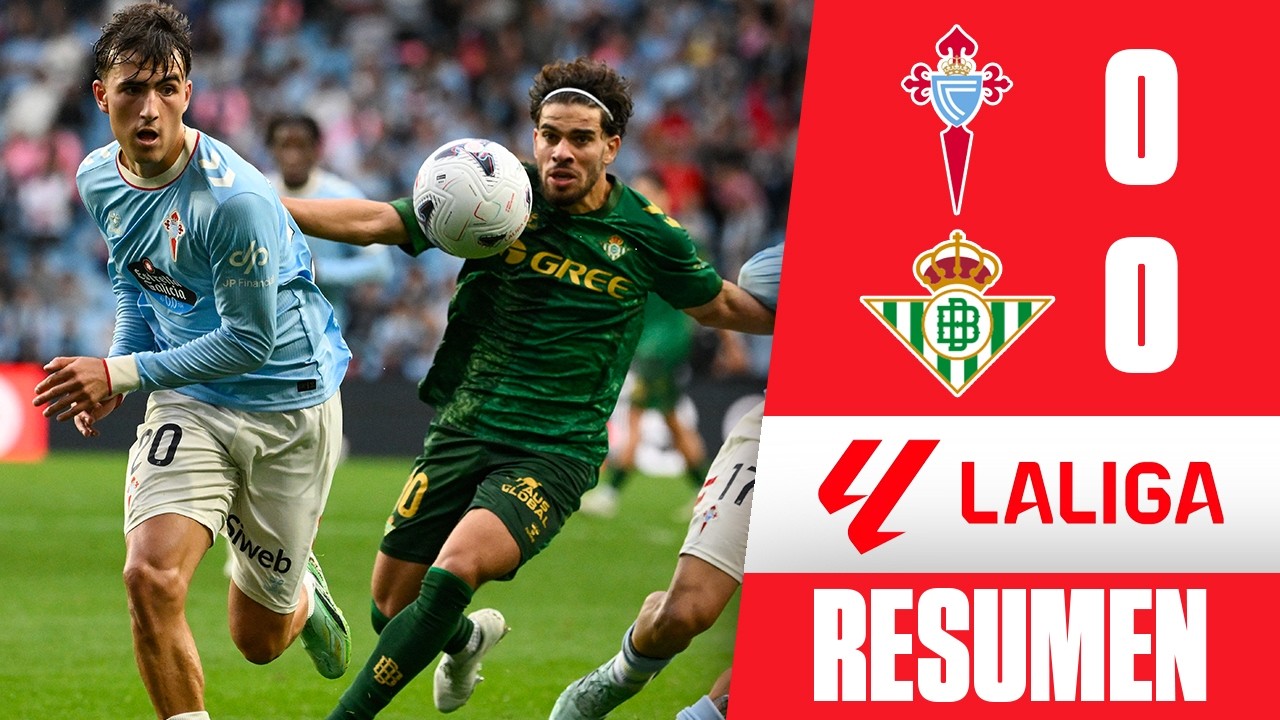 El Betis de Pellegrini se acerca a REAL MADRID tras empatar vs CELTA en Balaídos | Resumen | La Liga