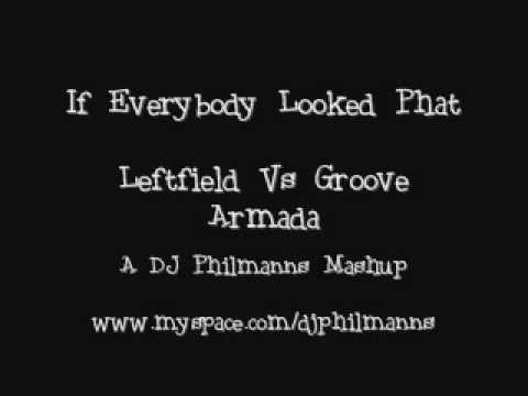 If Everybody Looked Phat - Leftfield Vs Groove Armada