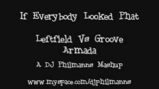 If Everybody Looked Phat - Leftfield Vs Groove Armada