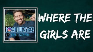 Josh Turner - Where the Girls Are (Lyrics)