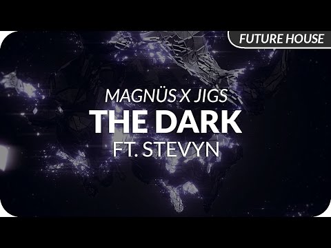 MAGNÜS x Jigs - The Dark ft. Stevyn