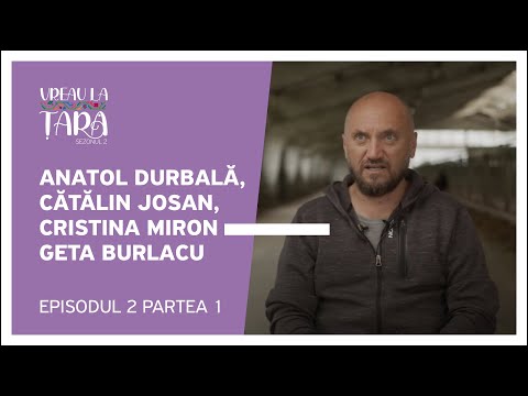 Vreau la Țară - Anatol Durbală, Cătălin Josan, Cristina Miron și Geta Burlacu | Episod 2, Partea 1