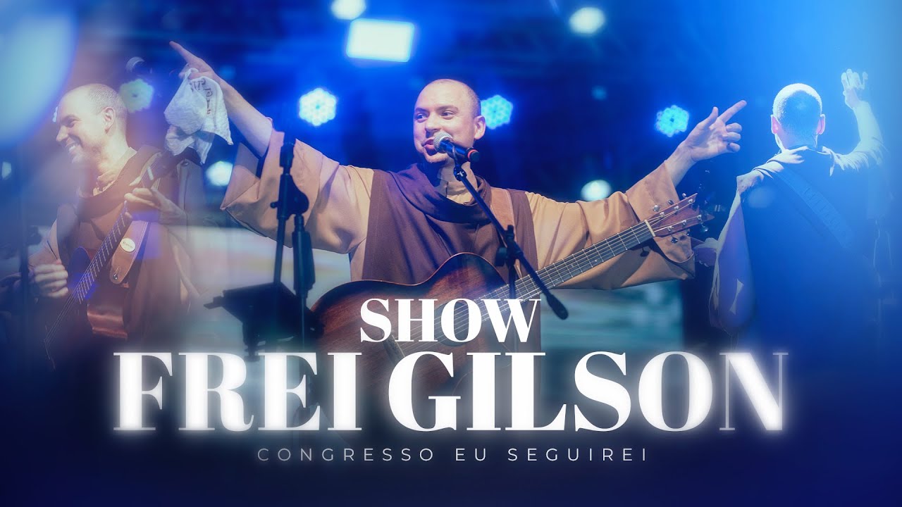 Show Frei Gilson | Congresso Eu Seguirei