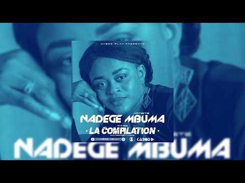 Nadège Mbuma - La Compilation - Amour éternel  / Alpha Omega/ Tu es plus Grand / Schilo [...]