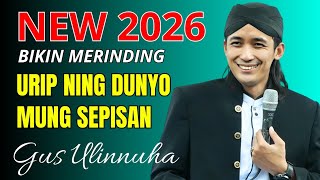 Download lagu GUS ULINNUHA BIKIN MERINDING URIP NING DUNYO MUNG SEPISAN | NEW TAHUN 2026 mp3