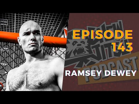 The Chewjitsu Podcast #143 - Ramsey Dewey