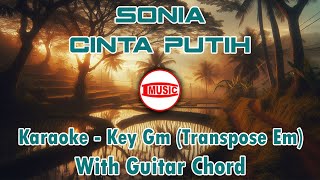 Download lagu Sonia - Cinta Putih [Karaoke - Key Gm (Transpose Em) - Guitar Chord] mp3