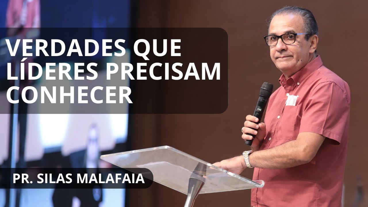 VERDADES QUE LÍDERES PRECISAM CONHECER I PR. SILAS MALAFAIA
