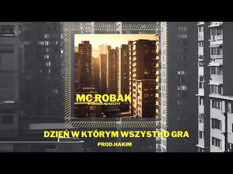 MC ROBAK - "Dzień W Którym Wszystko Gra" (prod. Hakim)