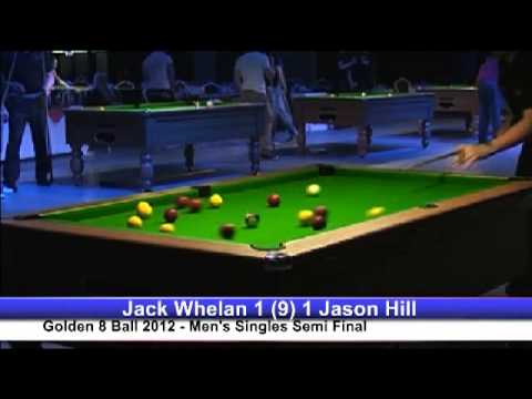 Golden 8 Ball 2012 - Jack Whelan v Jason Hill - Semi Final