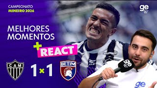 ATLÉTICO-MG 1 X 1 BETIM | MELHORES MOMENTOS | CAMPEONATO MINEIRO | REACT | ge tv