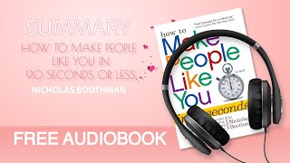 How to Make People Like You in 90 Seconds or Less by Nicholas Boothman | Summary | Free Audiobook