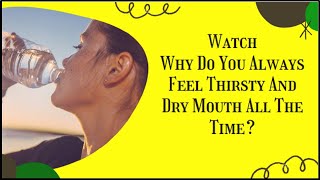 Why Am I Always Thirsty | Why Am I Always So Thirsty | Polydipsia Causes | Dry Mouth Remedies