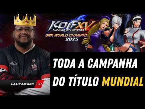 🏆 Lauyagami CAMPEÃO MUNDIAL toda a campanha histórica!!! SNK World Championship 2025 Finals - KoFXV