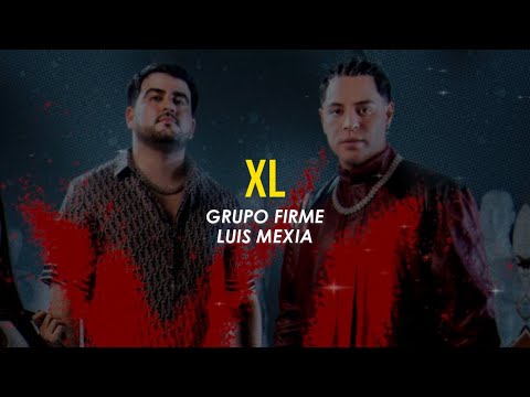 XL (Letra) - Grupo Firme, Luis Mexia