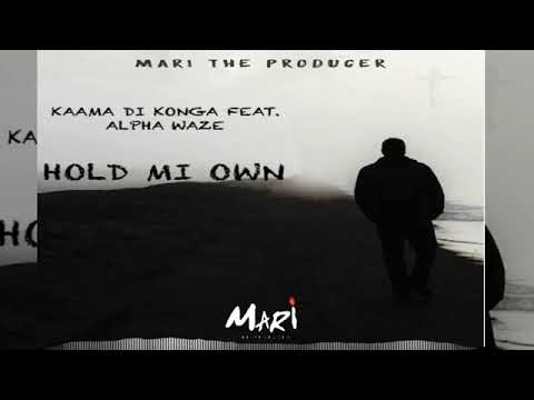 Kaama Di Konga ft Alpha Waze - Hold Mi Own
