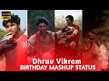 Dhruv Vikram Birthday Mashup Status Mass Attitude Sep 23 Smiley Love Vibes