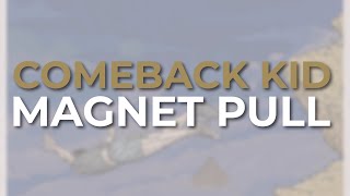 Comeback Kid - Magnet Pull (Official Audio)