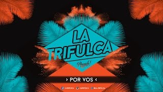La Trifulca  -  Por vos  (Lyric Video)