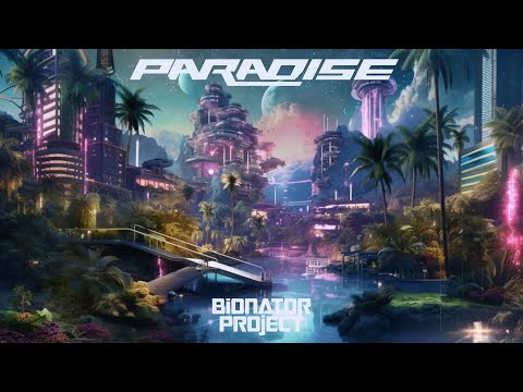 Bionator Project   Paradise (Music Video)