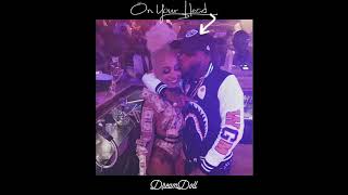 DREAMDOLL &quot;On Your Head&quot; (TORY LANEZ DISS)