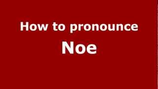 How to pronounce Noe