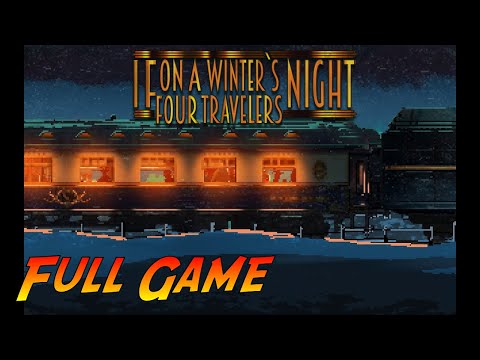 If On A Winter's Night, Four Travelers | Complete Gameplay Walkthrough - Full Game | No Commentary