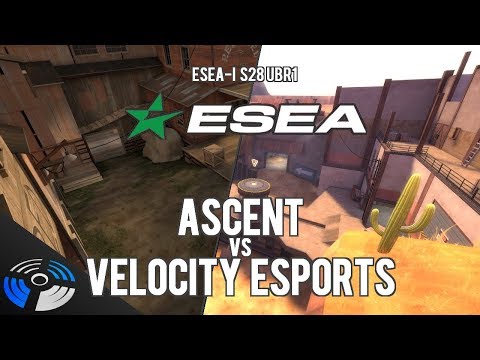 ESEA S28 UBR1: Ascent vs. Velocity eSports