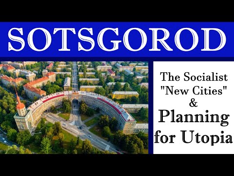 Sotsgorod: The Socialist "New Cities" & Planning for Utopia
