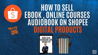 HOW TO SELL DIGITAL PRODUCTS ON SHOPEE ,EBOOK , AUDIOBOOK ,ONLINE COURSES l MAKE MONEY WITH SHOPEE
