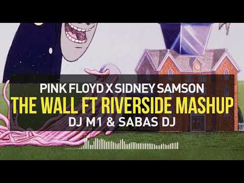 Pink Floyd X Sidney Samson   The Wall Ft Riverside MASHUP   DJ M1 & SABAS DJ   !! FREE DOWNLOAD !!