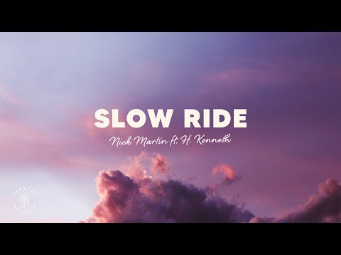 Nick Martin - Slow Ride (Lyrics) ft. H. Kenneth