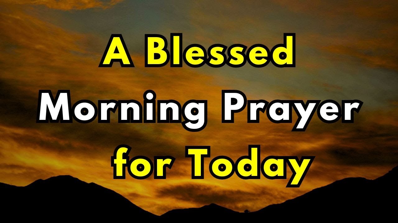 A MORNING PRAYER - MORNING PRAYER TO THE LORD - MORNING PRAYER