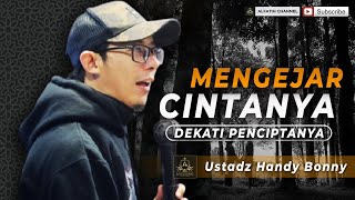 Download lagu MENGEJAR CINTA NY,  DEKATI PENCIPTA NYA  - Ustadz Handy Bonny mp3