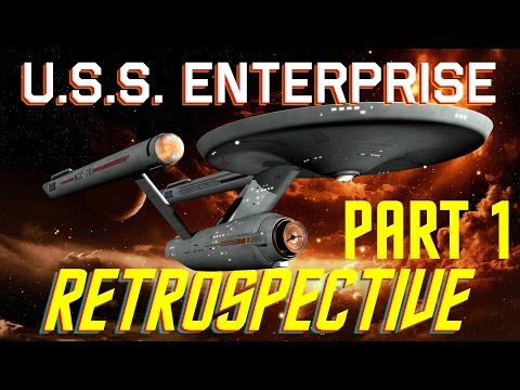 USS Enterprise Star Trek Retrospective Part I