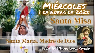 ✅ MISA DE HOY miércoles 1 de Enero 2025 - Padre Arturo Cornejo
