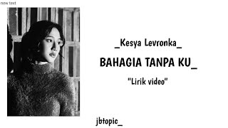 Download lagu Keisya Levronka- bahagia tanpa ku | Lirik video mp3 Download lagu Keisya Levronka- bahagia tanpa ku | Lirik video mp3