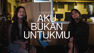 Download lagu Anggi Marito X Geisha - Aku Bukan Untukmu (Live Session) mp3